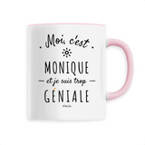 Mug - Monique est trop Géniale - 6 Coloris - Cadeau Original - Cadeau Personnalisable - Cadeaux-Positifs.com -Unique-Rose-