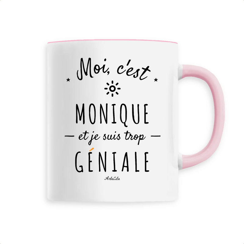 Cadeau anniversaire : Mug - Monique est trop Géniale - 6 Coloris - Cadeau Original - Cadeau Personnalisable - Cadeaux-Positifs.com -Unique-Rose-