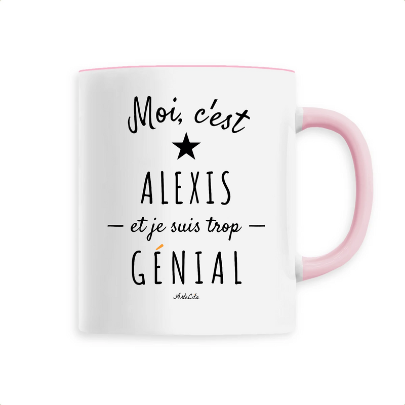 Cadeau anniversaire : Mug - Alexis est trop Génial - 6 Coloris - Cadeau Original - Cadeau Personnalisable - Cadeaux-Positifs.com -Unique-Rose-