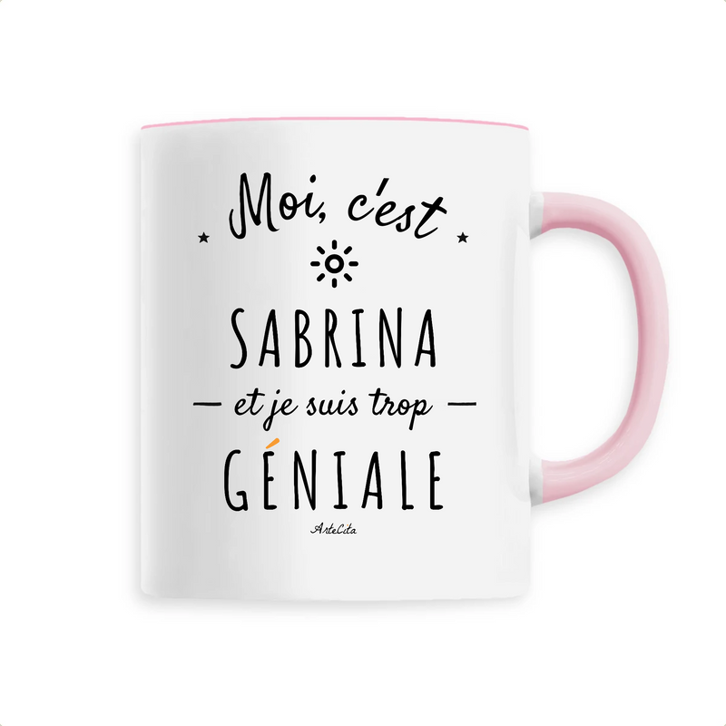 Cadeau anniversaire : Mug - Sabrina est trop Géniale - 6 Coloris - Cadeau Original - Cadeau Personnalisable - Cadeaux-Positifs.com -Unique-Rose-