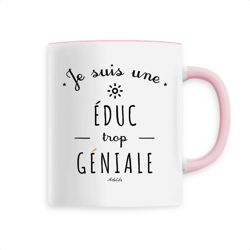 Cadeau anniversaire : Mug - Une Éduc trop Géniale - 6 Coloris - Cadeau Original - Cadeau Personnalisable - Cadeaux-Positifs.com -Unique-Rose-
