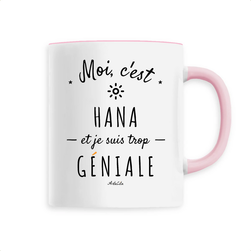 Cadeau anniversaire : Mug - Hana est trop Géniale - 6 Coloris - Cadeau Original - Cadeau Personnalisable - Cadeaux-Positifs.com -Unique-Rose-