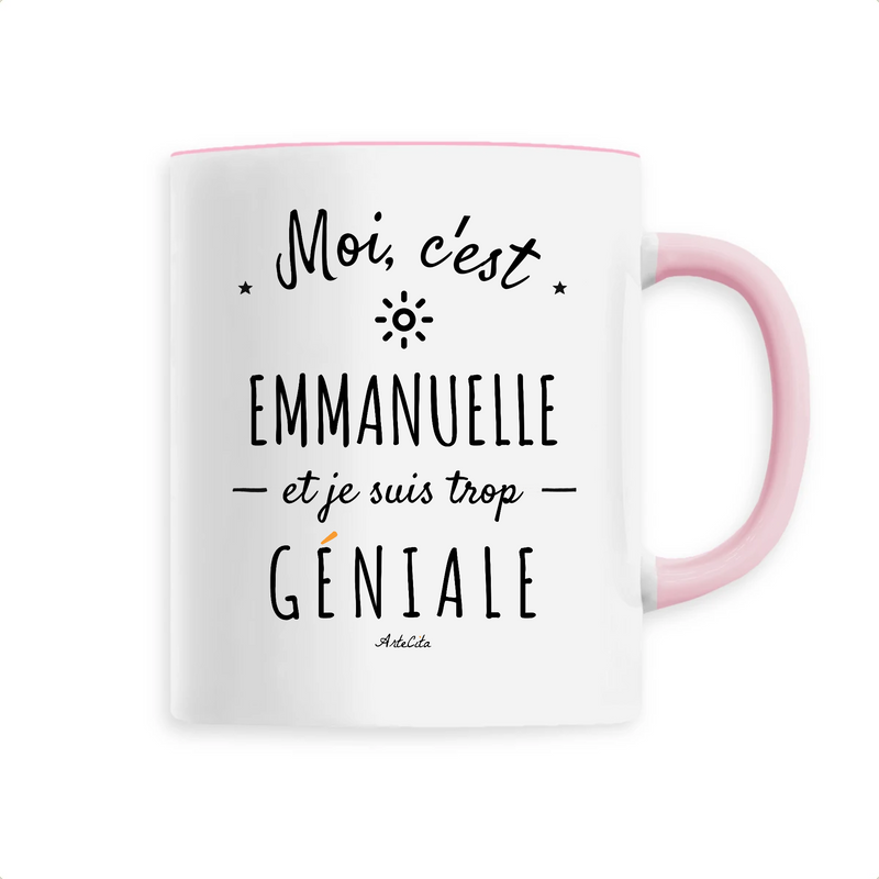 Cadeau anniversaire : Mug - Emmanuelle est trop Géniale - 6 Coloris - Cadeau Original - Cadeau Personnalisable - Cadeaux-Positifs.com -Unique-Rose-