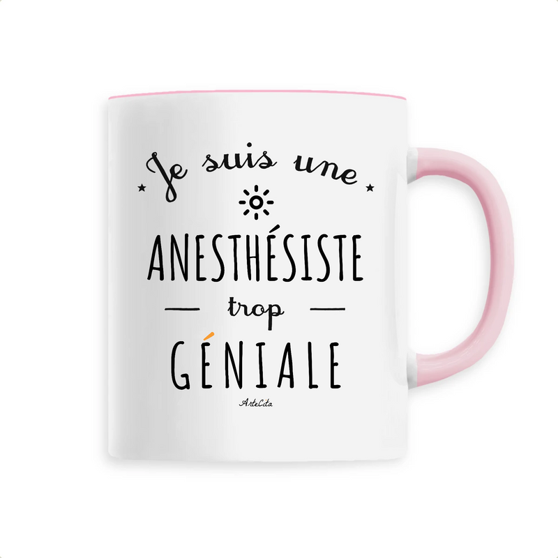 Cadeau anniversaire : Mug - Une Anesthésiste trop Géniale - 6 Coloris - Cadeau Original - Cadeau Personnalisable - Cadeaux-Positifs.com -Unique-Rose-