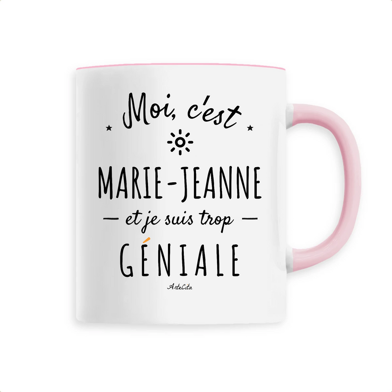 Cadeau anniversaire : Mug - Marie-Jeanne est trop Géniale - 6 Coloris - Cadeau Original - Cadeau Personnalisable - Cadeaux-Positifs.com -Unique-Rose-