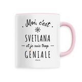Mug - Svetlana est trop Géniale - 6 Coloris - Cadeau Original - Cadeau Personnalisable - Cadeaux-Positifs.com -Unique-Blanc-