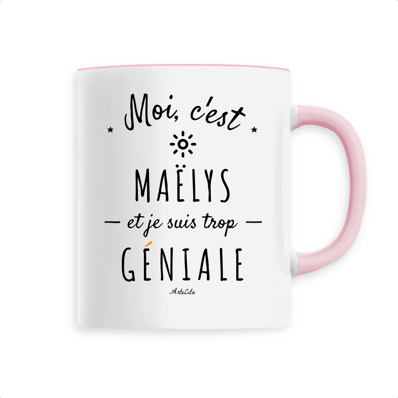 Cadeau anniversaire : Mug - Maëlys est trop Géniale - 6 Coloris - Cadeau Original - Cadeau Personnalisable - Cadeaux-Positifs.com -Unique-Rose-