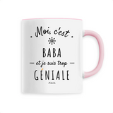 Mug - Baba est trop Géniale - 6 Coloris - Cadeau Original - Cadeau Personnalisable - Cadeaux-Positifs.com -Unique-Rose-