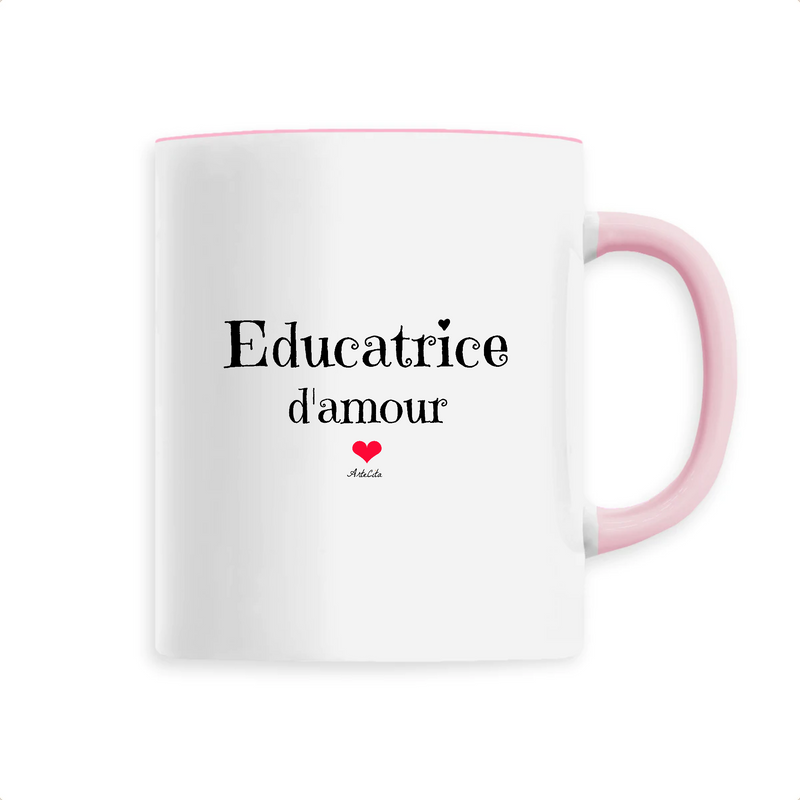 Cadeau anniversaire : Mug - Educatrice d'amour - 6 Coloris - Cadeau Original - Cadeau Personnalisable - Cadeaux-Positifs.com -Unique-Rose-