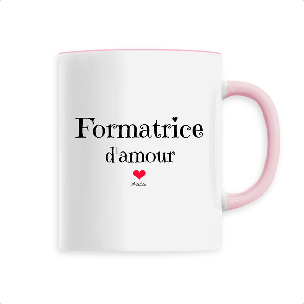 Mug - Formatrice d'amour - 6 Coloris - Cadeau Original & Unique - Cadeau Personnalisable - Cadeaux-Positifs.com -Unique-Rose-