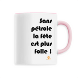 Mug - Sans pétrole la fête est plus folle - 6 Coloris - Cadeau Ecolo - Cadeau Personnalisable - Cadeaux-Positifs.com -Unique-Blanc-