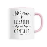 Mug - Elisabeth est trop Géniale - 6 Coloris - Cadeau Original - Cadeau Personnalisable - Cadeaux-Positifs.com -Unique-Rose-
