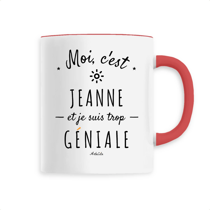 Cadeau anniversaire : Mug - Jeanne est trop Géniale - 6 Coloris - Cadeau Original - Cadeau Personnalisable - Cadeaux-Positifs.com -Unique-Rouge-