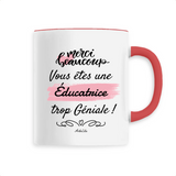 Mug - Merci vous êtes une Éducatrice trop Géniale - 6 Coloris - Cadeau Personnalisable - Cadeaux-Positifs.com -Unique-Blanc-