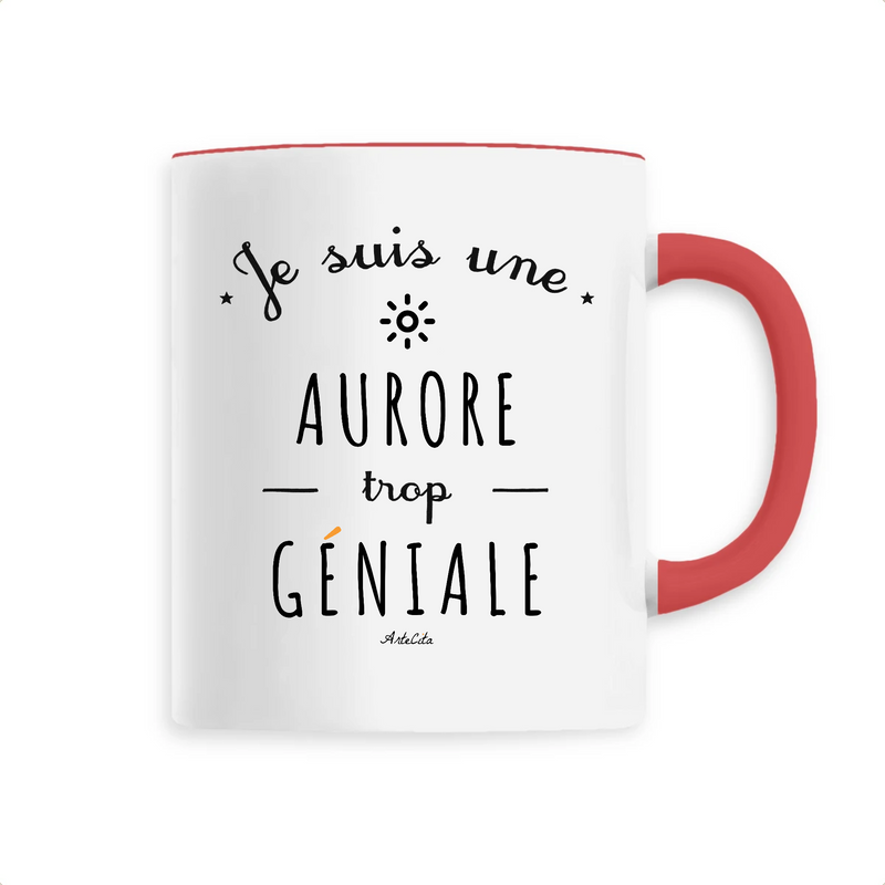Cadeau anniversaire : Mug - Une Aurore trop Géniale - 6 Coloris - Cadeau Original - Cadeau Personnalisable - Cadeaux-Positifs.com -Unique-Rouge-