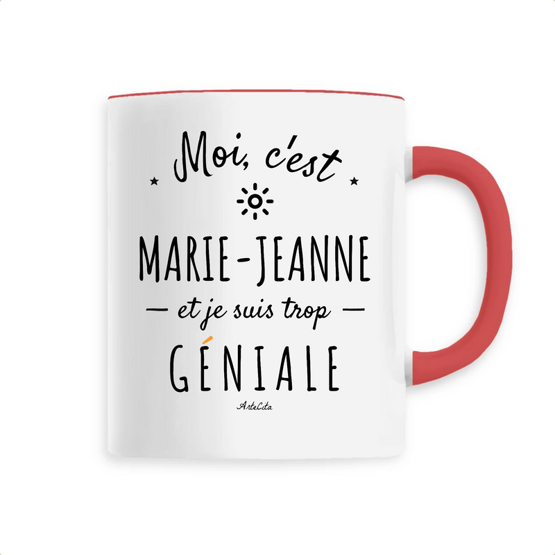 Cadeau anniversaire : Mug - Marie-Jeanne est trop Géniale - 6 Coloris - Cadeau Original - Cadeau Personnalisable - Cadeaux-Positifs.com -Unique-Rouge-