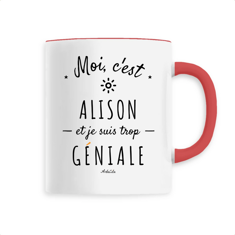Cadeau anniversaire : Mug - Alison est trop Géniale - 6 Coloris - Cadeau Original - Cadeau Personnalisable - Cadeaux-Positifs.com -Unique-Rouge-