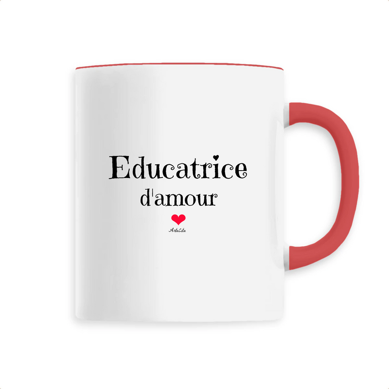 Cadeau anniversaire : Mug - Educatrice d'amour - 6 Coloris - Cadeau Original - Cadeau Personnalisable - Cadeaux-Positifs.com -Unique-Rouge-