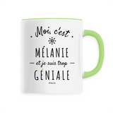 Mug - Mélanie est trop Géniale - 6 Coloris - Cadeau Original - Cadeau Personnalisable - Cadeaux-Positifs.com -Unique-Blanc-