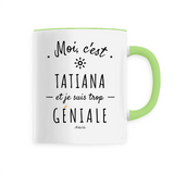 Mug - Tatiana est trop Géniale - 6 Coloris - Cadeau Original - Cadeau Personnalisable - Cadeaux-Positifs.com -Unique-Blanc-