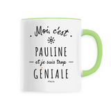 Mug - Pauline est trop Géniale - 6 Coloris - Cadeau Original - Cadeau Personnalisable - Cadeaux-Positifs.com -Unique-Vert-
