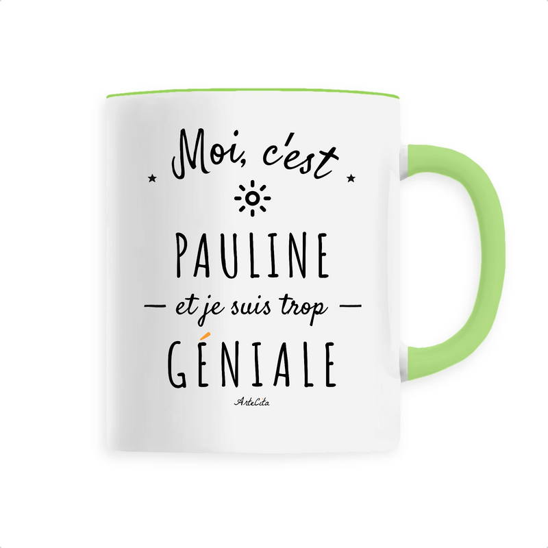 Cadeau anniversaire : Mug - Pauline est trop Géniale - 6 Coloris - Cadeau Original - Cadeau Personnalisable - Cadeaux-Positifs.com -Unique-Vert-