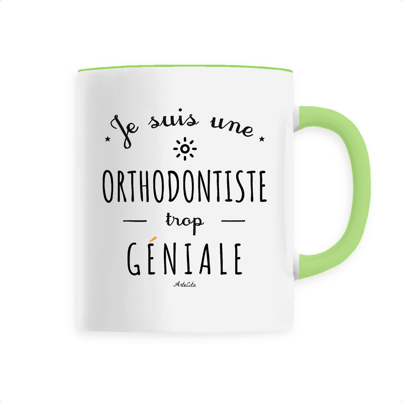Cadeau anniversaire : Mug - Une Orthodontiste trop Géniale - 6 Coloris - Cadeau Original - Cadeau Personnalisable - Cadeaux-Positifs.com -Unique-Vert-