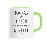 Mug - Alison est trop Géniale - 6 Coloris - Cadeau Original - Cadeau Personnalisable - Cadeaux-Positifs.com -Unique-Vert-