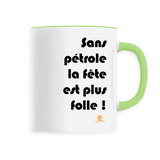 Mug - Sans pétrole la fête est plus folle - 6 Coloris - Cadeau Ecolo - Cadeau Personnalisable - Cadeaux-Positifs.com -Unique-Blanc-