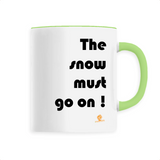 Mug - The snow must go on - 6 Coloris - Cadeau Engagé Ecolo - Cadeau Personnalisable - Cadeaux-Positifs.com -Unique-Blanc-