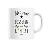Mug - Josselin est trop Génial - 6 Coloris - Cadeau Original - Cadeau Personnalisable - Cadeaux-Positifs.com -Unique-Blanc-