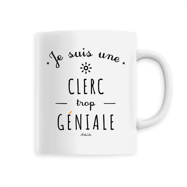 Mug - Une Clerc trop Géniale - 6 Coloris - Cadeau Original - Cadeau Personnalisable - Cadeaux-Positifs.com -Unique-Blanc-