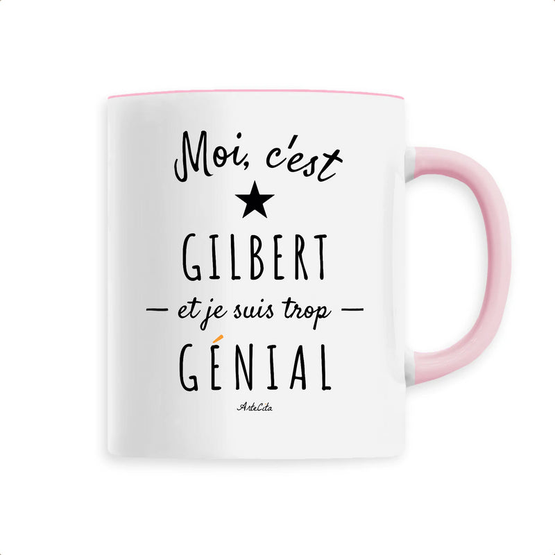 Cadeau anniversaire : Mug - Gilbert est trop Génial - 6 Coloris - Cadeau Original - Cadeau Personnalisable - Cadeaux-Positifs.com -Unique-Rose-