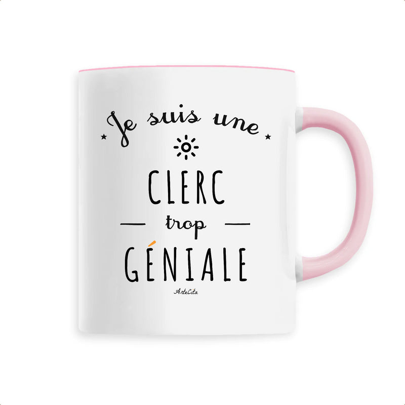 Cadeau anniversaire : Mug - Une Clerc trop Géniale - 6 Coloris - Cadeau Original - Cadeau Personnalisable - Cadeaux-Positifs.com -Unique-Rose-