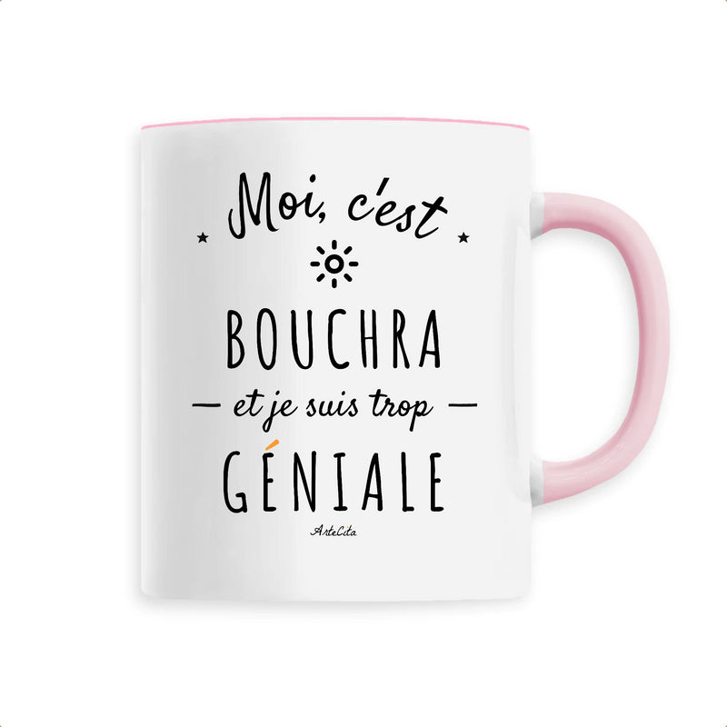 Cadeau anniversaire : Mug - Bouchra est trop Géniale - 6 Coloris - Cadeau Original - Cadeau Personnalisable - Cadeaux-Positifs.com -Unique-Rose-
