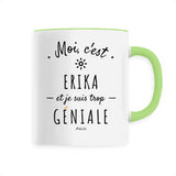 Mug - Erika est trop Géniale - 6 Coloris - Cadeau Original - Cadeau Personnalisable - Cadeaux-Positifs.com -Unique-Vert-