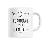 Mug - Une Podologue trop Géniale - 6 Coloris - Cadeau Original - Cadeau Personnalisable - Cadeaux-Positifs.com -Unique-Blanc-