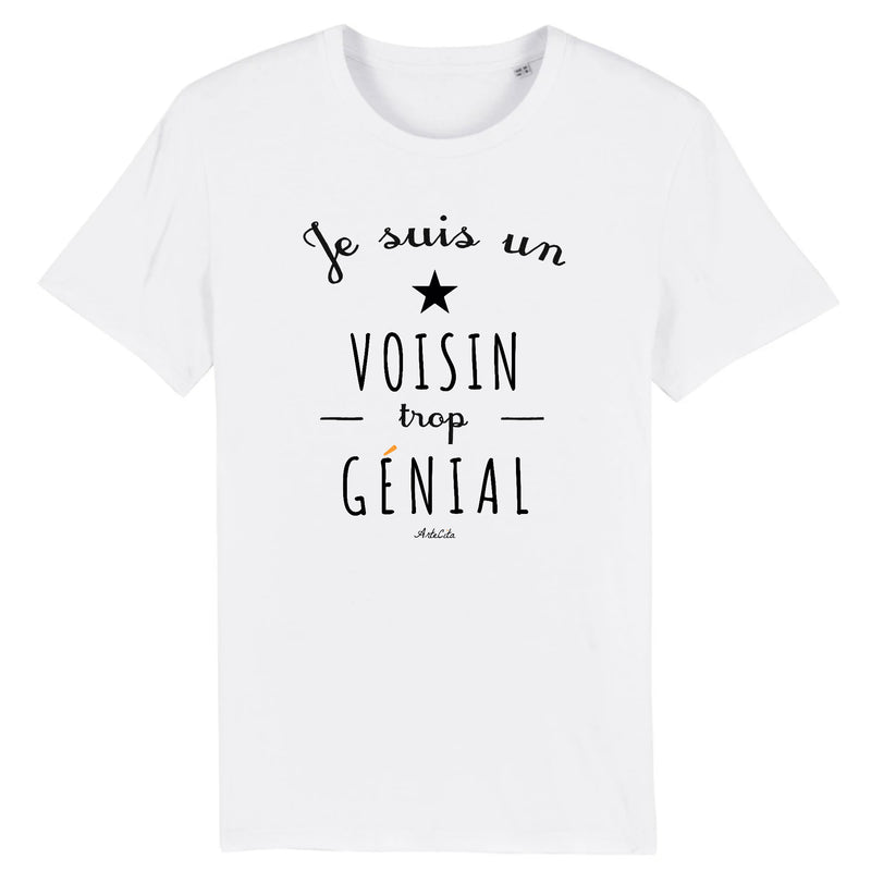 Cadeau anniversaire : T-Shirt - Un Voisin trop Génial - Coton Bio - Cadeau Original - Cadeau Personnalisable - Cadeaux-Positifs.com -XS-Blanc-