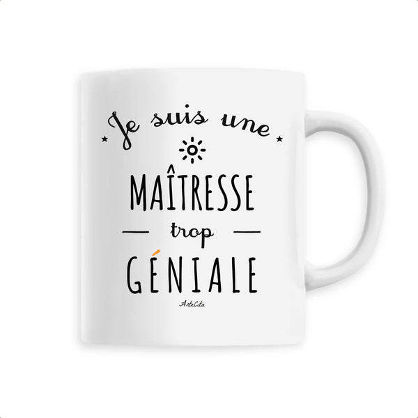 Mug - Une Maîtresse trop Géniale - 6 Coloris - Cadeau Original - Cadeau Personnalisable - Cadeaux-Positifs.com -Unique-Blanc-