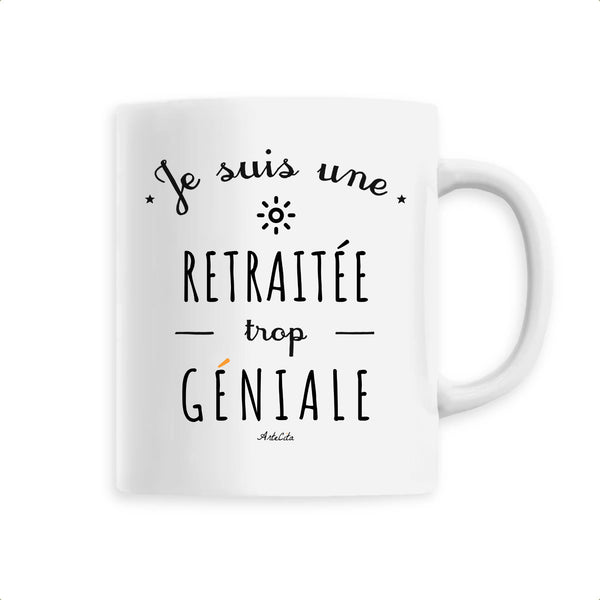 Mug - Une Retraitée trop Géniale - 6 Coloris - Cadeau Original - Cadeau Personnalisable - Cadeaux-Positifs.com -Unique-Blanc-