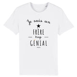 T-Shirt - Un Frère trop Génial - Coton Bio - Cadeau Original - Cadeau Personnalisable - Cadeaux-Positifs.com -XS-Blanc-
