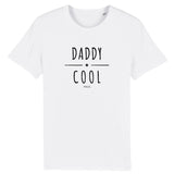 T-Shirt - Daddy Cool - Coton Bio - 2 Coloris - Cadeau Original - Cadeau Personnalisable - Cadeaux-Positifs.com -XS-Blanc-