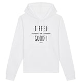 Sweat à capuche - I Feel Good ! - Coton Bio - 3 Coloris - Cadeau Personnalisable - Cadeaux-Positifs.com -XS-Blanc-