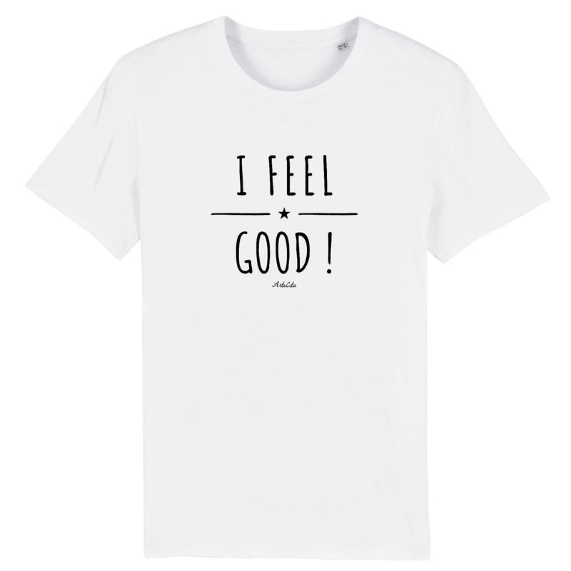Cadeau anniversaire : T-Shirt - I Feel Good ! - Coton Bio - 5 Coloris - Cadeau Personnalisable - Cadeaux-Positifs.com -XS-Blanc-