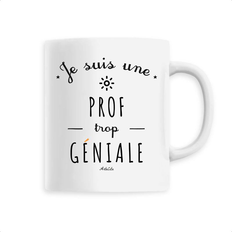 Cadeau anniversaire : Mug - Une Prof trop Géniale - 6 Coloris - Cadeau Original - Cadeau Personnalisable - Cadeaux-Positifs.com -Unique-Blanc-