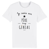 T-Shirt - Un Père trop Génial - Coton Bio - Cadeau Original - Cadeau Personnalisable - Cadeaux-Positifs.com -XS-Blanc-