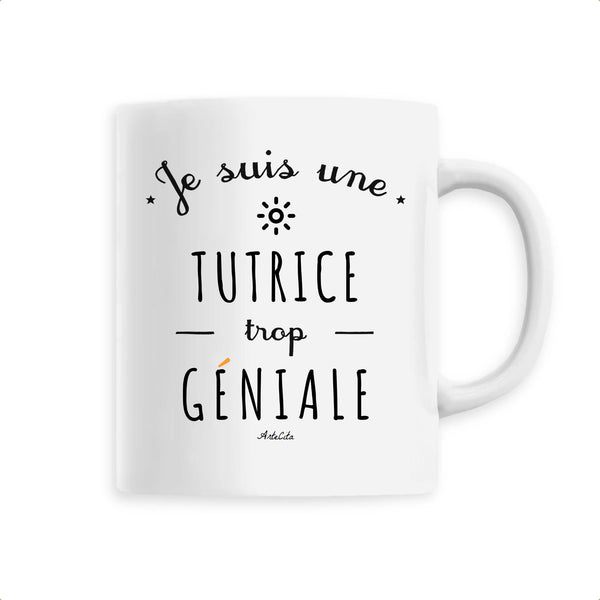 Mug - Une Tutrice trop Géniale - 6 Coloris - Cadeau Original - Cadeau Personnalisable - Cadeaux-Positifs.com -Unique-Blanc-