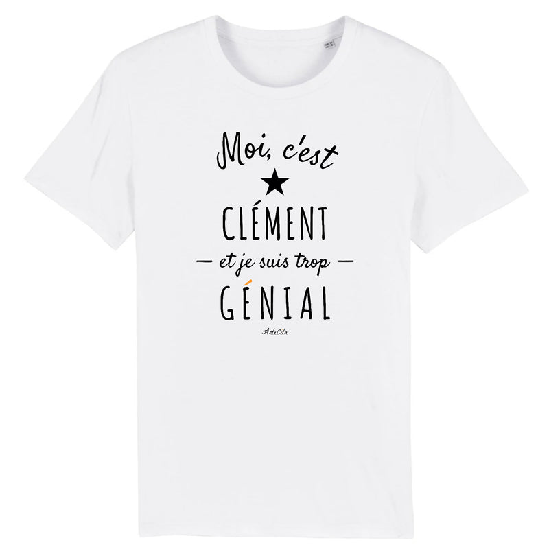 Cadeau anniversaire : T-Shirt - Clément est trop Génial - Coton Bio - Cadeau Original - Cadeau Personnalisable - Cadeaux-Positifs.com -XS-Blanc-