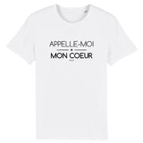T-Shirt - Appelle-moi Mon Coeur (Phrase) - Coton Bio - Unisexe - Cadeau Original - Cadeau Personnalisable - Cadeaux-Positifs.com -XS-Blanc-