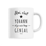 Mug - Yohann est trop Génial - 6 Coloris - Cadeau Original - Cadeau Personnalisable - Cadeaux-Positifs.com -Unique-Blanc-